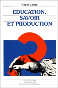 Roger Cornu - Education, savoir et production.
