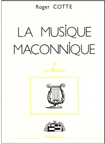Roger Cotte - La musique maçonnique et ses musiciens.