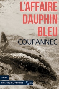 Roger Coupannec - L'affaire dauphin bleu.