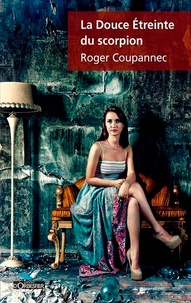 Roger Coupannec - La douce étreinte du scorpion.