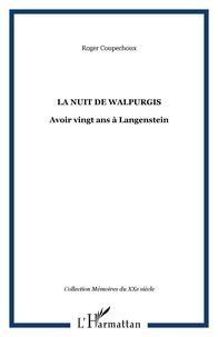 Roger Coupechoux - La nuit de Walpurgis - Avoir vingt ans à Langenstein.