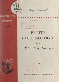 Roger Cousinet - Petite chronologie de l'Éducation Nouvelle.