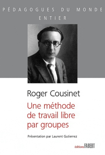Roger Cousinet - Une méthode de travail libre par groupes.