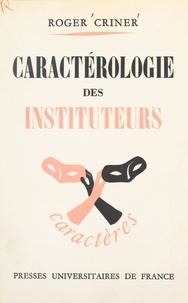 Roger Criner et Edouard Morot-Sir - Caractérologie des instituteurs.