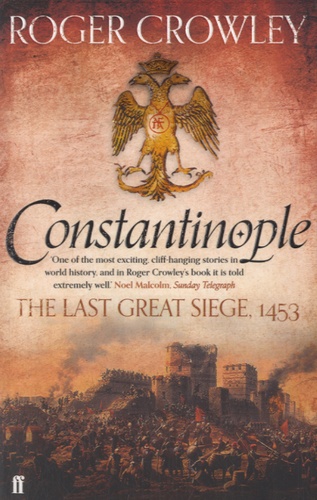 Roger Crowley - Constantinople - The Last Great Siege, 1453.