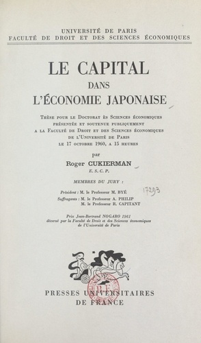 Le capital dans l'économie japonaise. Thèse pour le Doctorat ès sciences économiques présentée et soutenue publiquement le 17 octobre 1960