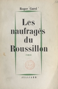 Roger Curel - Le naufragés du Roussillon.