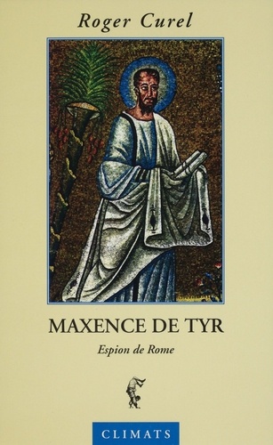 MAXENCE DE TYR. Espion de Rome
