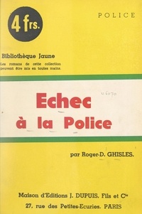 Roger-D. Ghisles - Échec à la police !.