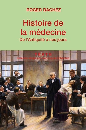 Roger Dachez - Histoire de la médecine - De l'Antiquité à nos jours.