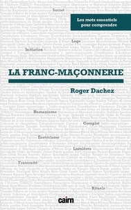 Roger Dachez - Les mots essentiels pour comprendre la franc-maçonnerie.