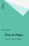 Roger Dadoun - Éros de Péguy - La guerre, l'écriture, la durée.