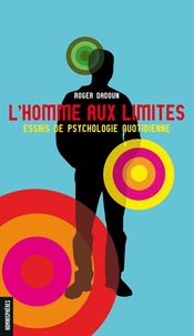 Roger Dadoun - L'homme aux limites - Essais de psychologie quotidienne.