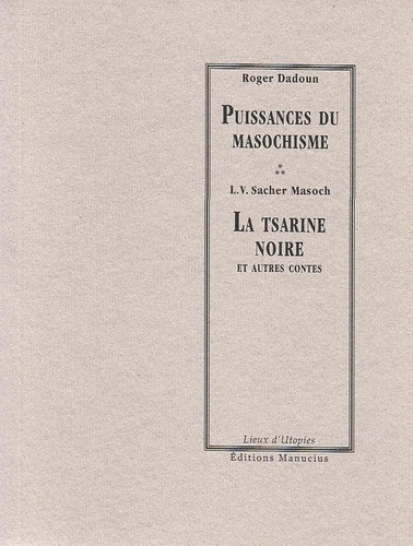 Puissances du masochisme. La tsarine noire et autres contes