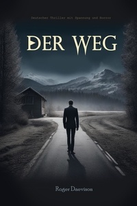  Roger Daevison - Der Weg:  Deutscher Thriller mit Spannung und Horror.