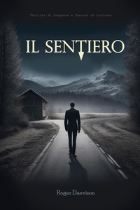  Roger Daevison - "Il Sentiero: Thriller di Suspense e Terrore in Italiano.