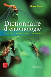 Roger Dajoz - Dictionnaire d'entomologie - Anatomie, systématique, biologie.