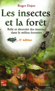 Roger Dajoz - Les insectes et la forêt - Rôle et diversité des insectes dans le milieu forestier.