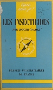 Roger Dajoz et Paul Angoulvent - Les insecticides.