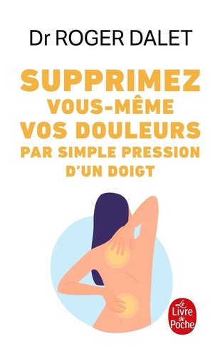 Supprimez vous-même vos douleurs par simple pression d'un doigt - Occasion