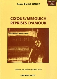 Roger-Daniel Bensky - Cixous/Mesguich. Reprises d'amour.