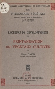 Roger David et R. Combes - Physiologie végétale (1). Facteurs de développement et printanisation des végétaux cultivés.