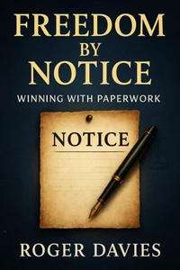 Freedom by Notice: Winning with Paperwork