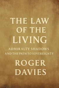 The Law of the Living: Admiralty Shadows and the Path to Sovereignty
