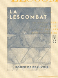 Roger de Beauvoir - La Lescombat.