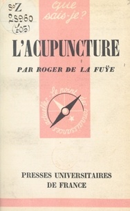 Roger de La Fuÿe et Paul Angoulvent - L'acupuncture.