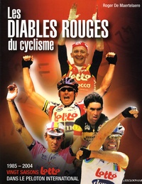 Roger De Maertelaere - Les Diables Rouges du cyclisme.
