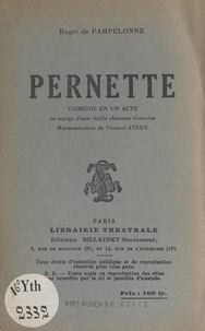 Roger de Pampelonne - Pernette - Comédie en un acte, en marge d'une vieille chanson vivaroise.