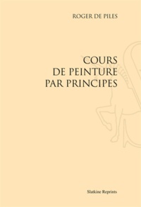 Roger de Piles - Cours de peinture par principes.