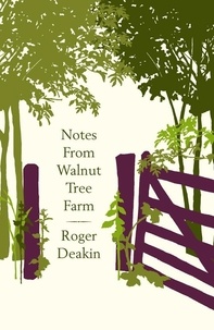 Roger Deakin et Alison Hastie - Notes from Walnut Tree Farm.