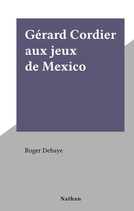 Roger Debaye - Gérard Cordier aux jeux de Mexico.