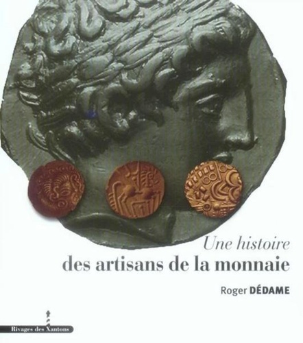 Roger Dédame - Une histoire des artisans de la monnaie.