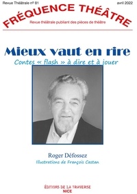 Roger Défossez - Fréquence Théâtre 81 : Mieux vaut en rire contes "flash" à dire et à jouer.