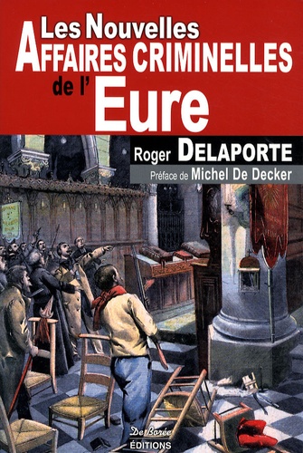 Roger Delaporte - Les nouvelles affaires criminelles de l'Eure.