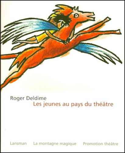 Roger Deldime - Les jeunes au pays du théâtre.
