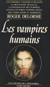 Roger Delorme - Les vampires humains.