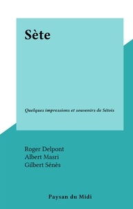 Roger Delpont et Albert Masri - Sète - Quelques impressions et souvenirs de Sétois.