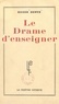 Roger Denux - Le drame d'enseigner.