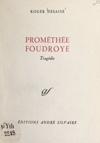 Roger Desaise et Georges Méautis - Prométhée foudroyé.