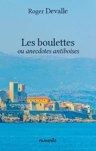 Les boulettes, ou anecdotes antiboises