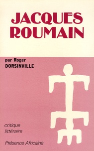 Roger Dorsinville - Jacques Roumain.
