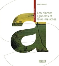 Roger Doucet - Les plantes agricoles et leurs maladies.