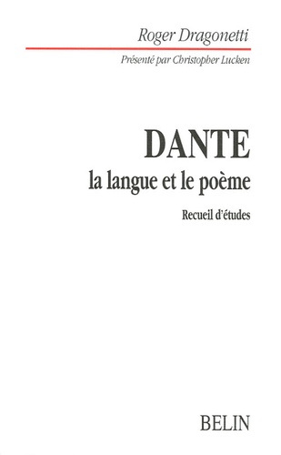 Roger Dragonetti - Dante - La langue et le poème.