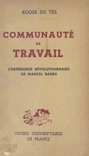 Communauté de travail. L'expérience Révolutionnaire de Marcel Barbu