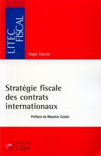 Roger Duccini - Stratégie fiscale des contrats internationaux.