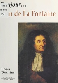 Roger Duchêne - Bonjour, Jean de La Fontaine.